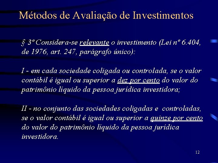 Métodos de Avaliação de Investimentos § 3º Considera-se relevante o investimento (Lei nº 6.