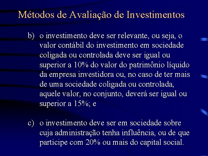 Métodos de Avaliação de Investimentos b) o investimento deve ser relevante, ou seja, o