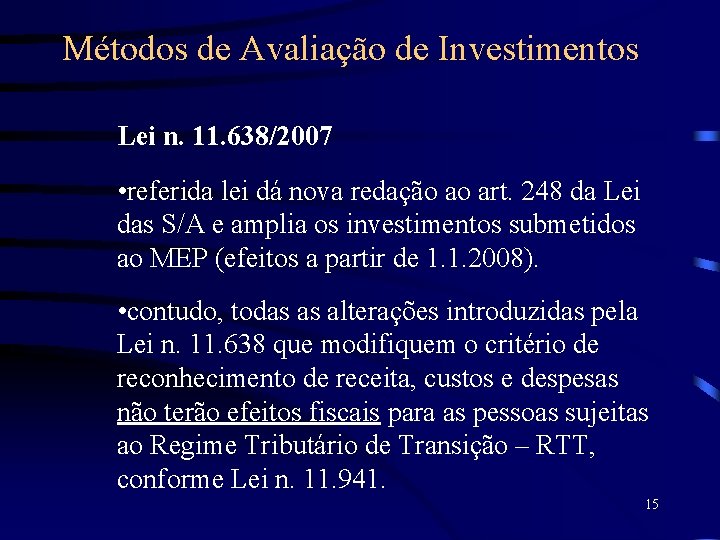 Métodos de Avaliação de Investimentos Lei n. 11. 638/2007 • referida lei dá nova