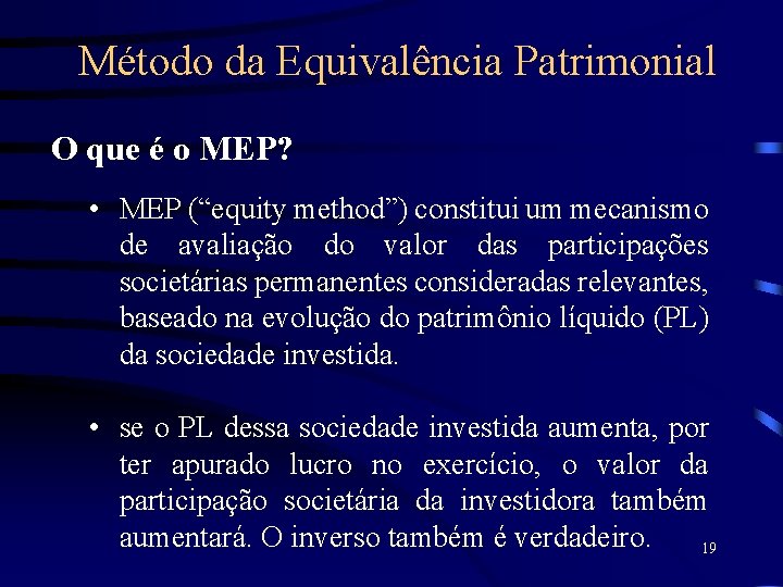 Método da Equivalência Patrimonial O que é o MEP? • MEP (“equity method”) constitui