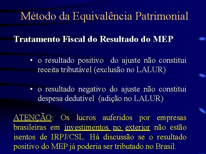 Método da Equivalência Patrimonial Tratamento Fiscal do Resultado do MEP • o resultado positivo