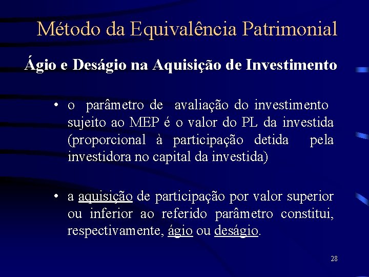 Método da Equivalência Patrimonial Ágio e Deságio na Aquisição de Investimento • o parâmetro