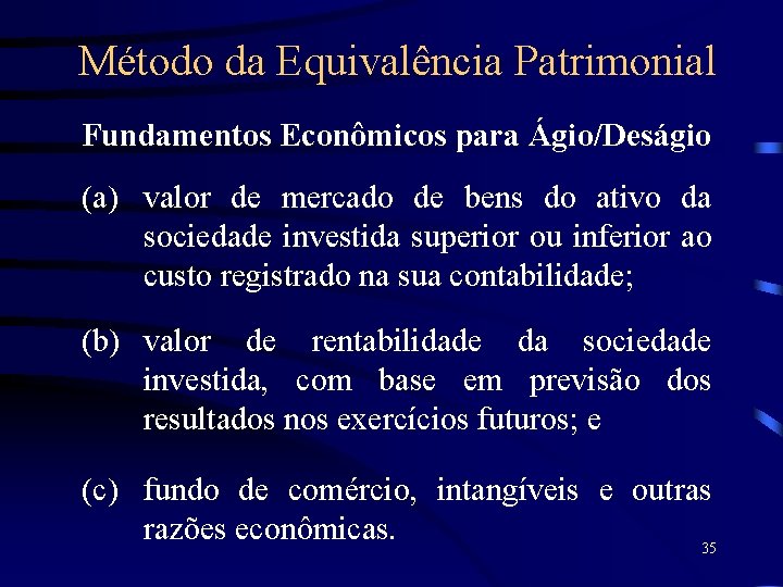 Método da Equivalência Patrimonial Fundamentos Econômicos para Ágio/Deságio (a) valor de mercado de bens