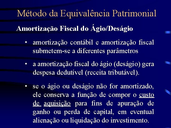 Método da Equivalência Patrimonial Amortização Fiscal do Ágio/Deságio • amortização contábil e amortização fiscal