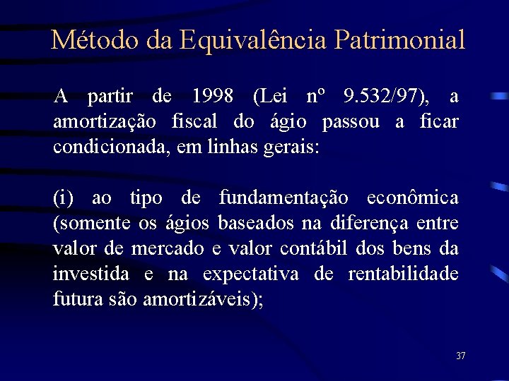 Método da Equivalência Patrimonial A partir de 1998 (Lei nº 9. 532/97), a amortização