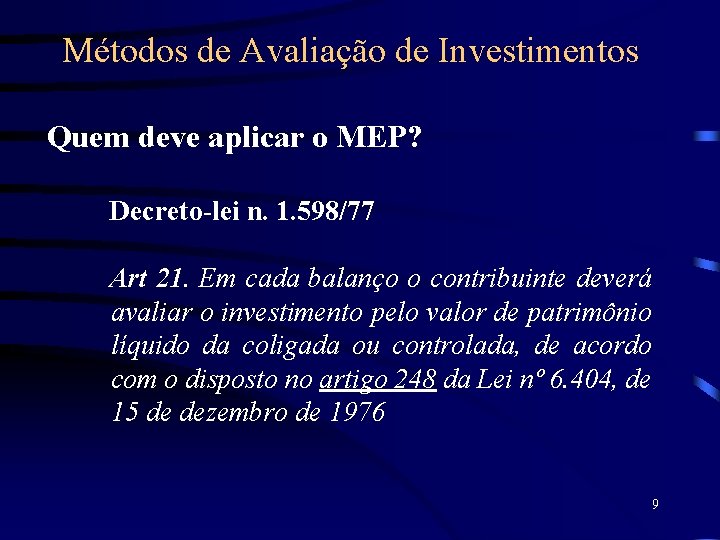 Métodos de Avaliação de Investimentos Quem deve aplicar o MEP? Decreto-lei n. 1. 598/77