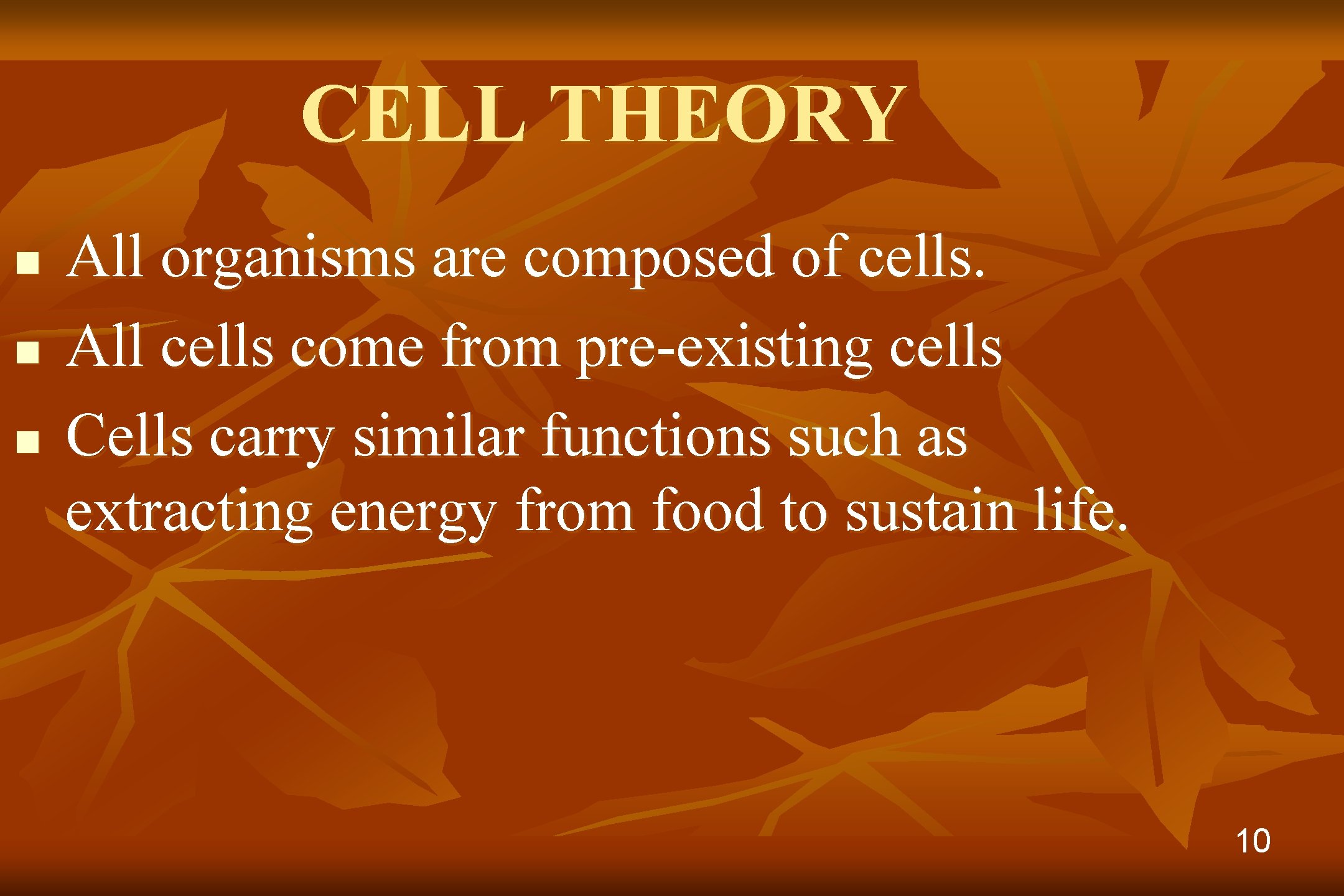 CELL THEORY n n n All organisms are composed of cells. All cells come