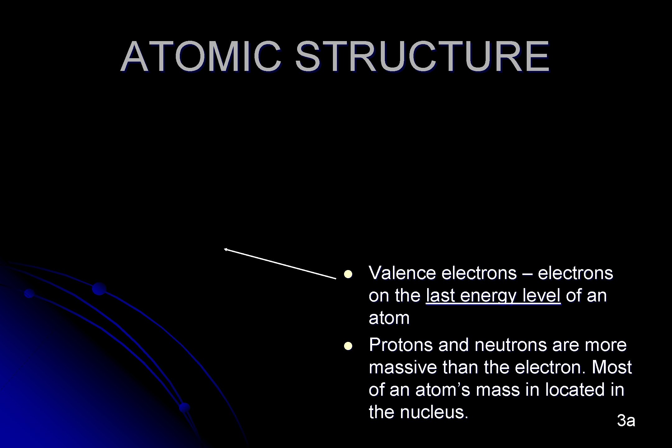 ATOMIC STRUCTURE l l Valence electrons – electrons on the last energy level of