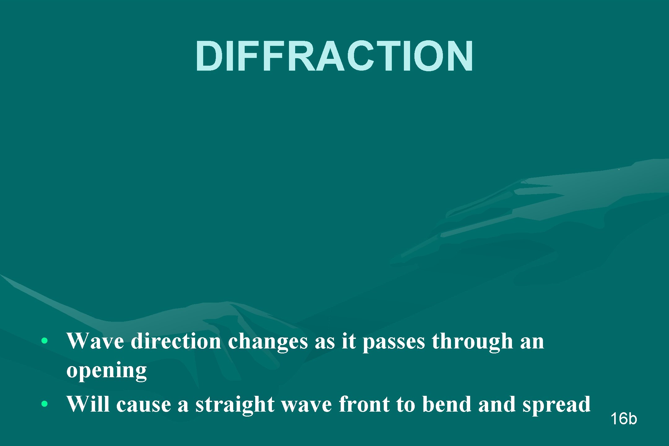 DIFFRACTION • Wave direction changes as it passes through an opening • Will cause