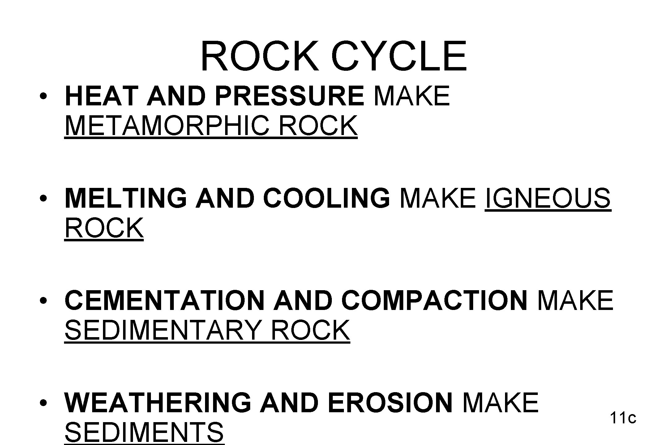 ROCK CYCLE • HEAT AND PRESSURE MAKE METAMORPHIC ROCK • MELTING AND COOLING MAKE