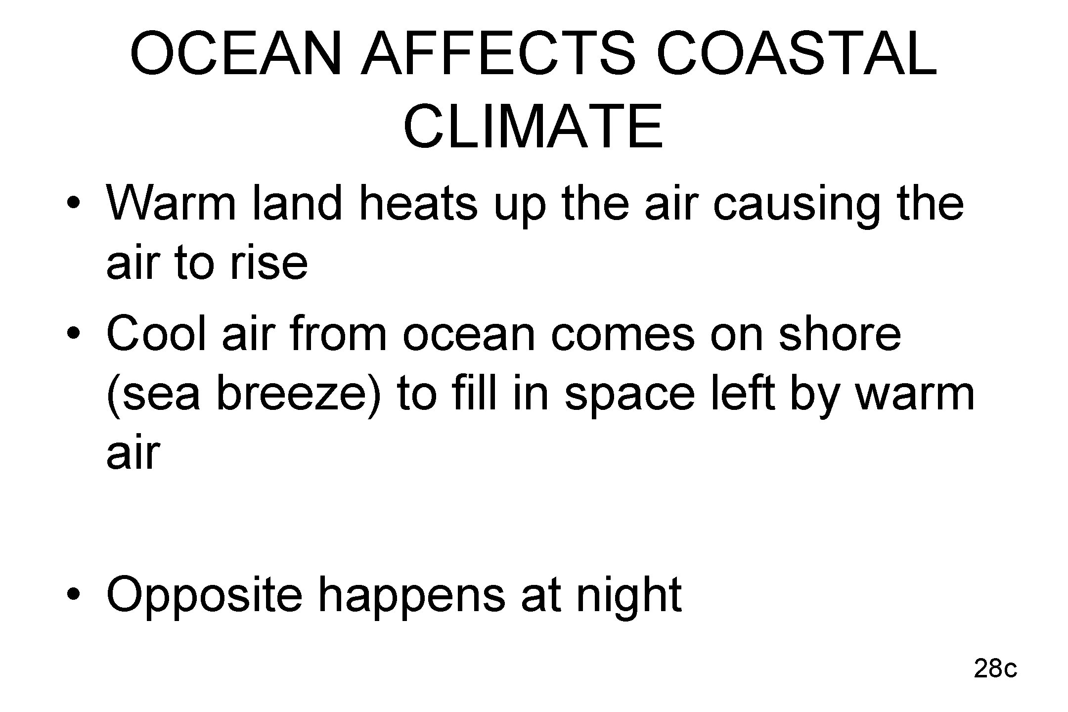 OCEAN AFFECTS COASTAL CLIMATE • Warm land heats up the air causing the air