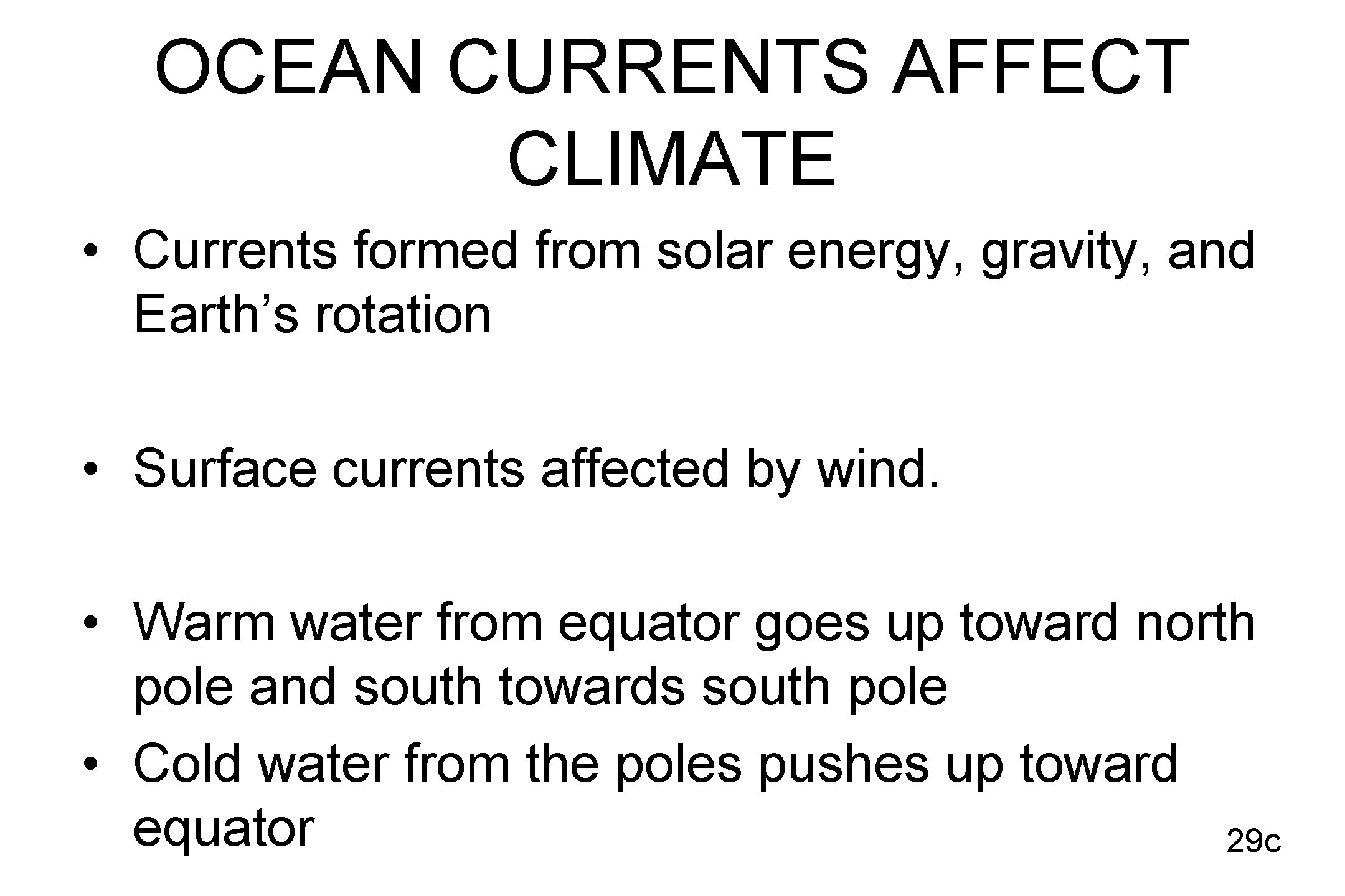 OCEAN CURRENTS AFFECT CLIMATE • Currents formed from solar energy, gravity, and Earth’s rotation