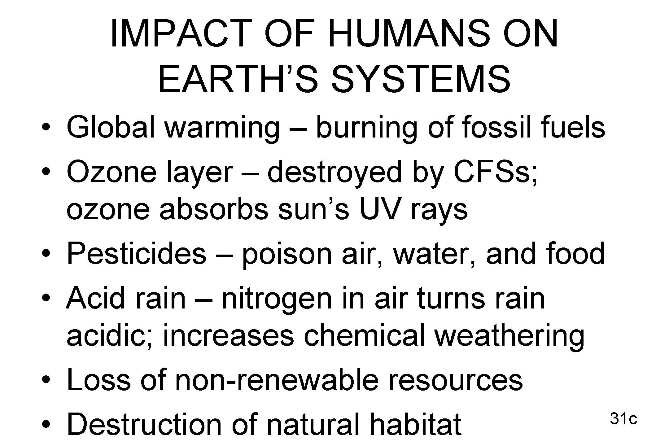 IMPACT OF HUMANS ON EARTH’S SYSTEMS • Global warming – burning of fossil fuels