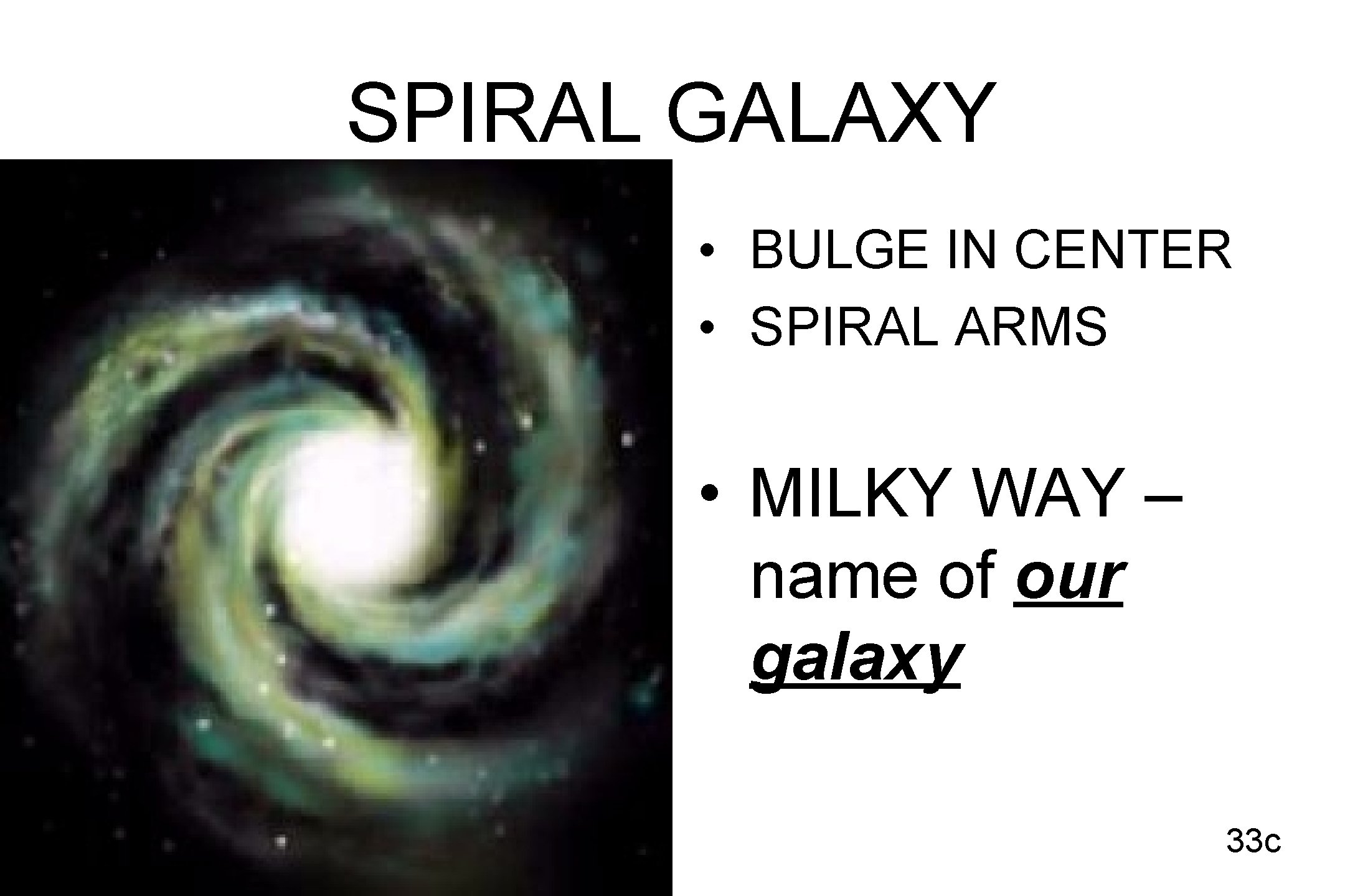 SPIRAL GALAXY • BULGE IN CENTER • SPIRAL ARMS • MILKY WAY – name