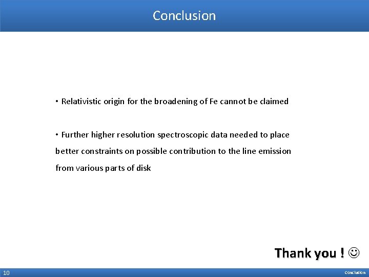 Conclusion • Relativistic origin for the broadening of Fe cannot be claimed • Further