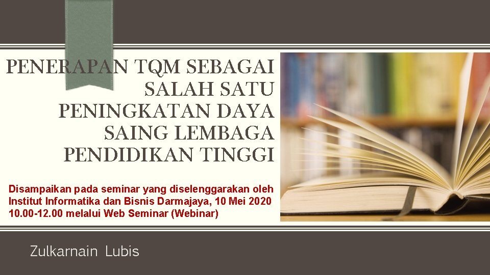 PENERAPAN TQM SEBAGAI SALAH SATU PENINGKATAN DAYA SAING LEMBAGA PENDIDIKAN TINGGI Disampaikan pada seminar