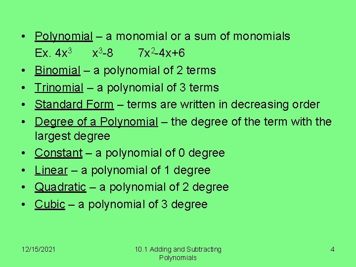  • Polynomial – a monomial or a sum of monomials Ex. 4 x