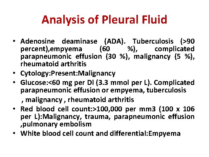 Analysis of Pleural Fluid • Adenosine deaminase (ADA). Tuberculosis (>90 percent), empyema (60 %),