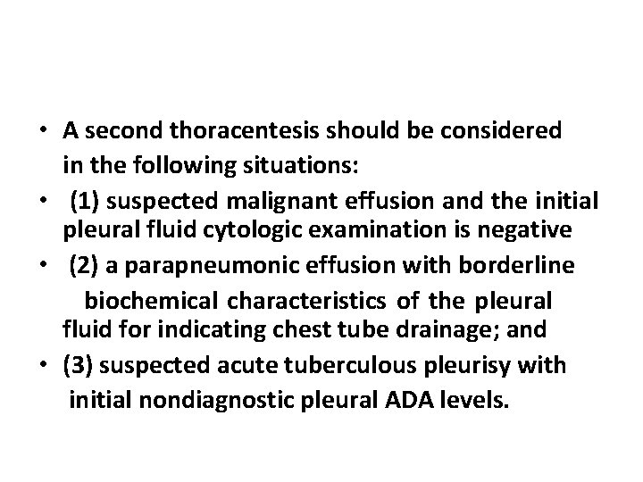  • A second thoracentesis should be considered in the following situations: • (1)