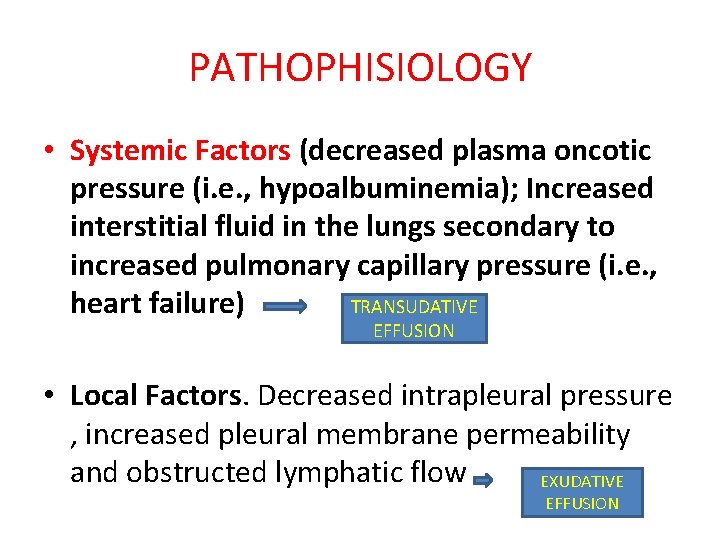 PATHOPHISIOLOGY • Systemic Factors (decreased plasma oncotic pressure (i. e. , hypoalbuminemia); Increased interstitial