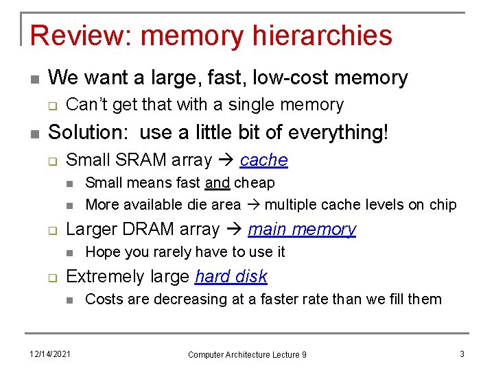 Review: memory hierarchies n We want a large, fast, low-cost memory q n Can’t