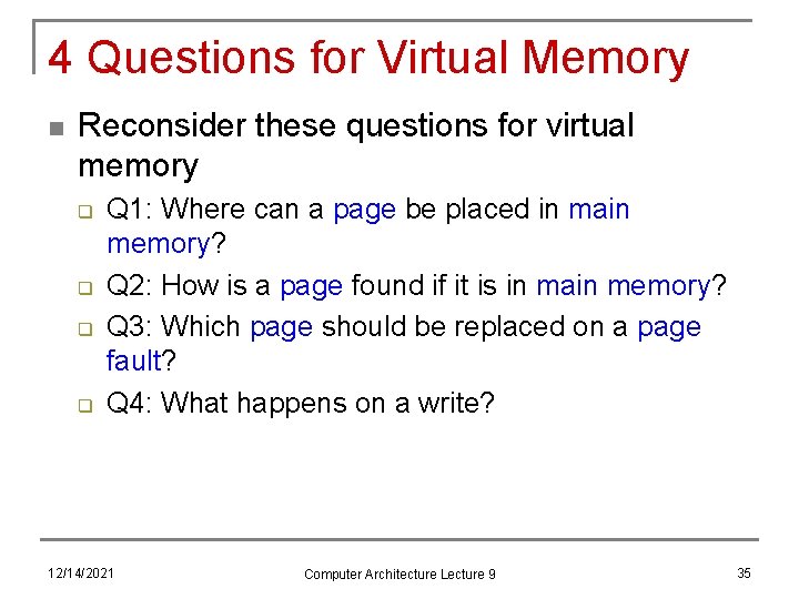 4 Questions for Virtual Memory n Reconsider these questions for virtual memory q q