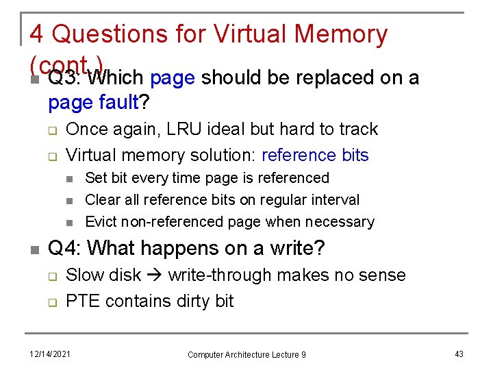 4 Questions for Virtual Memory (cont. ) n Q 3: Which page should be