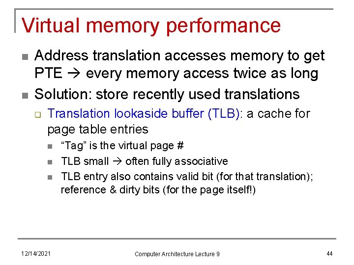 Virtual memory performance n n Address translation accesses memory to get PTE every memory