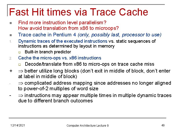 Fast Hit times via Trace Cache n n 1. Find more instruction level parallelism?