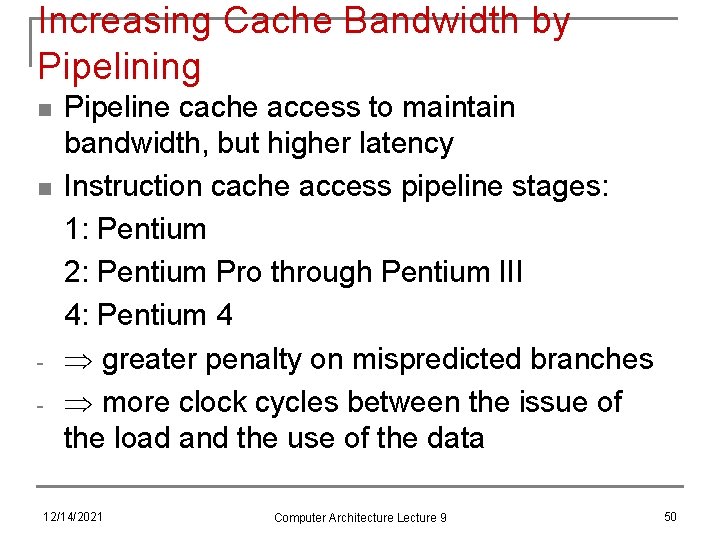 Increasing Cache Bandwidth by Pipelining n n - Pipeline cache access to maintain bandwidth,