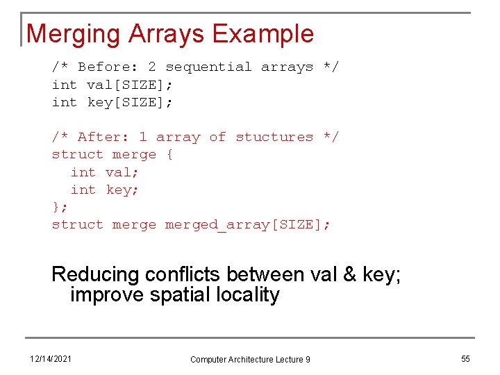 Merging Arrays Example /* Before: 2 sequential arrays */ int val[SIZE]; int key[SIZE]; /*