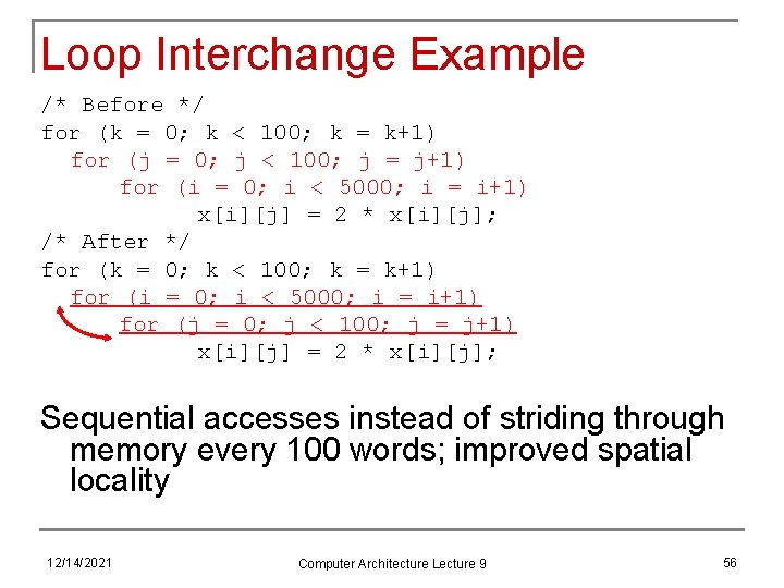 Loop Interchange Example /* Before */ for (k = 0; k < 100; k
