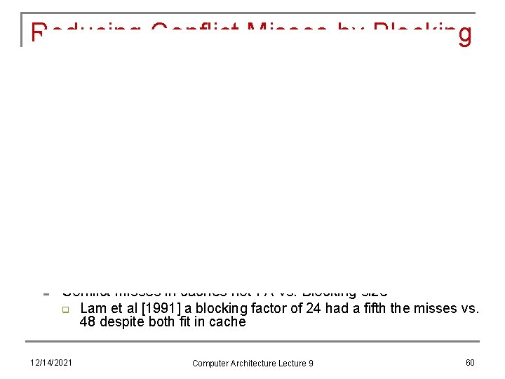 Reducing Conflict Misses by Blocking n Conflict misses in caches not FA vs. Blocking