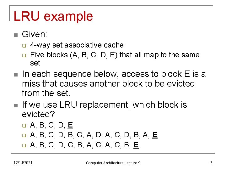 LRU example n Given: q q n n 4 -way set associative cache Five