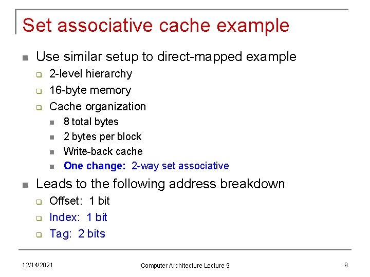 Set associative cache example n Use similar setup to direct-mapped example q q q