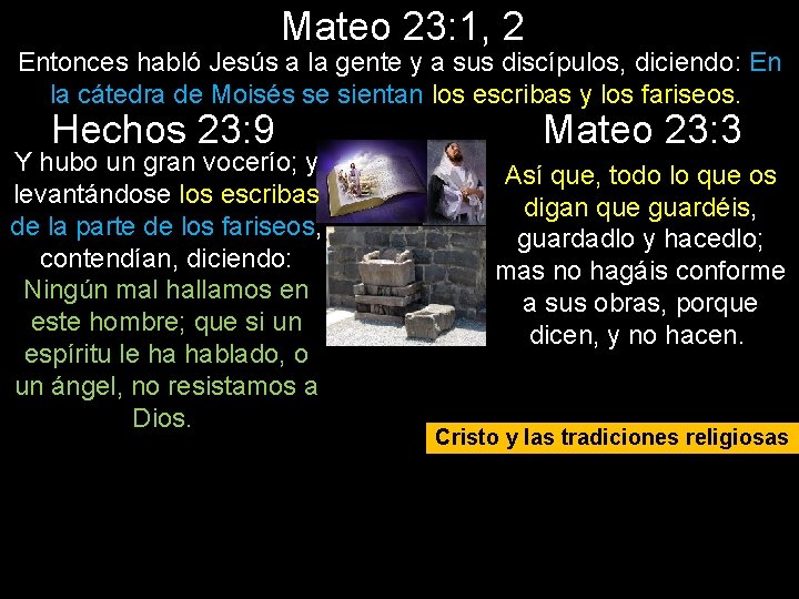 Mateo 23: 1, 2 Entonces habló Jesús a la gente y a sus discípulos,