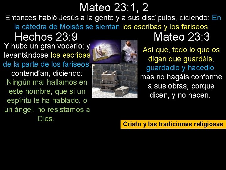 Mateo 23: 1, 2 Entonces habló Jesús a la gente y a sus discípulos,
