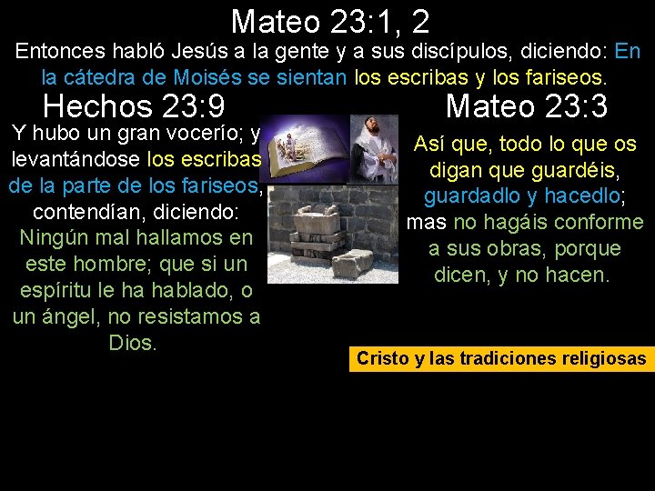 Mateo 23: 1, 2 Entonces habló Jesús a la gente y a sus discípulos,