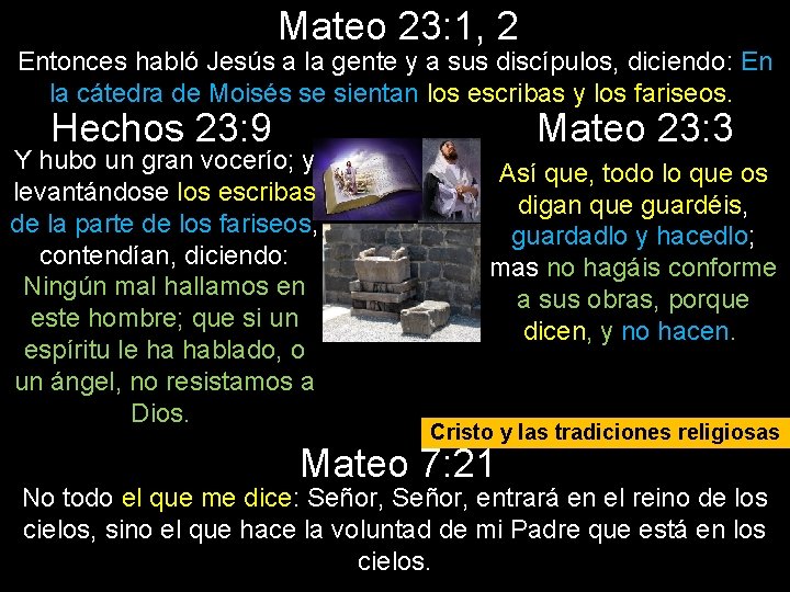 Mateo 23: 1, 2 Entonces habló Jesús a la gente y a sus discípulos,