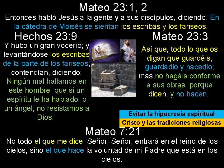 Mateo 23: 1, 2 Entonces habló Jesús a la gente y a sus discípulos,