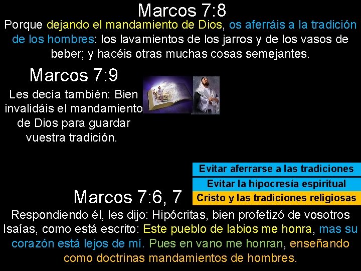 Marcos 7: 8 Porque dejando el mandamiento de Dios, os aferráis a la tradición