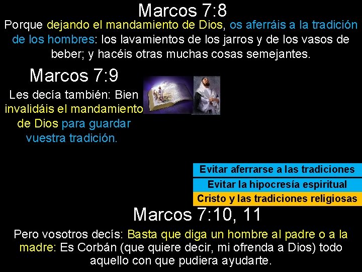 Marcos 7: 8 Porque dejando el mandamiento de Dios, os aferráis a la tradición