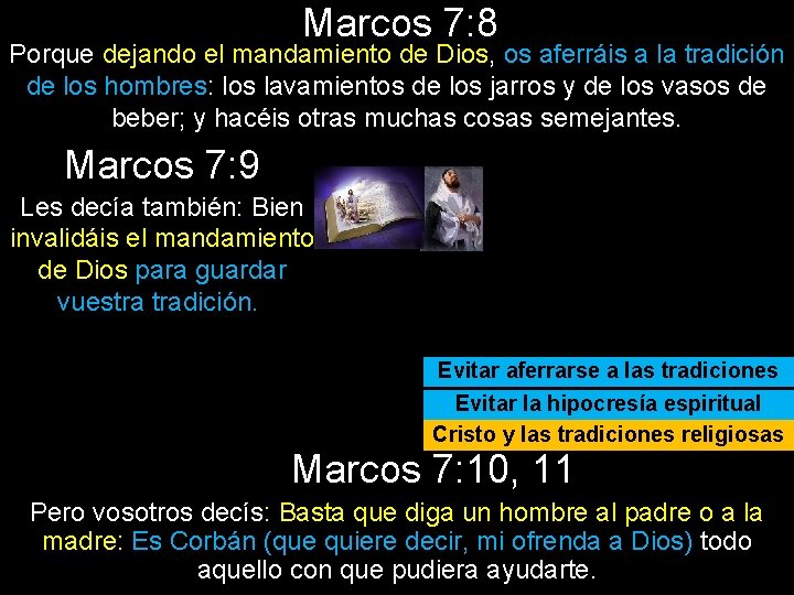 Marcos 7: 8 Porque dejando el mandamiento de Dios, os aferráis a la tradición