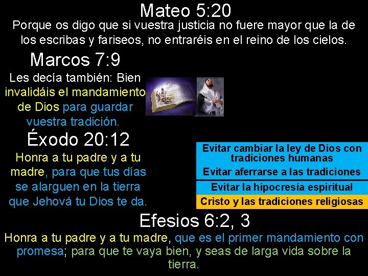 Mateo 5: 20 Porque os digo que si vuestra justicia no fuere mayor que