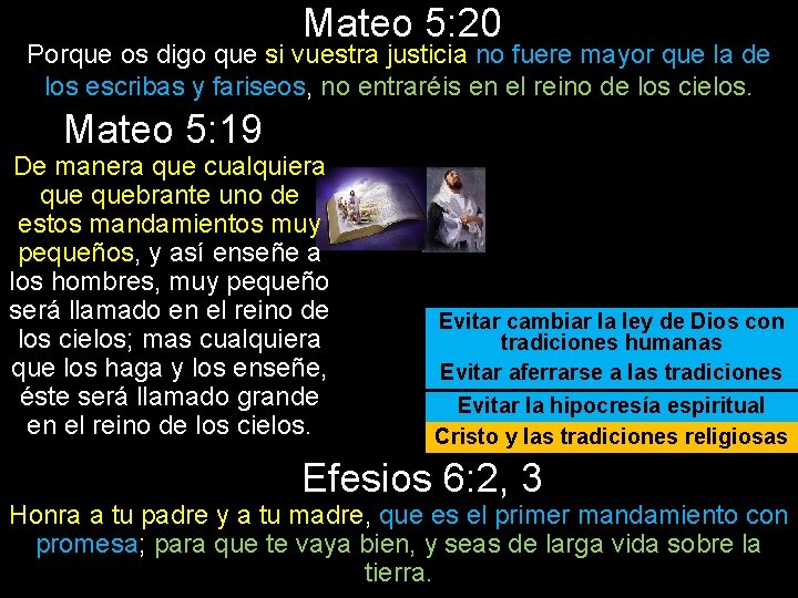 Mateo 5: 20 Porque os digo que si vuestra justicia no fuere mayor que