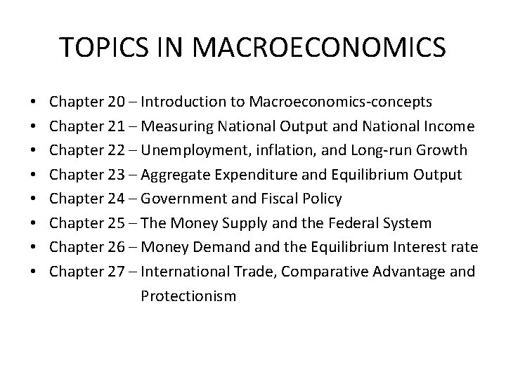 TOPICS IN MACROECONOMICS • • Chapter 20 – Introduction to Macroeconomics-concepts Chapter 21 –