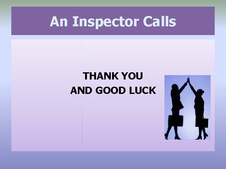 An Inspector Calls THANK YOU AND GOOD LUCK 