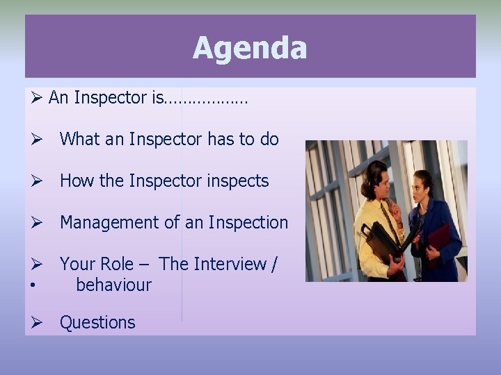 Agenda Ø An Inspector is……………… Ø What an Inspector has to do Ø How