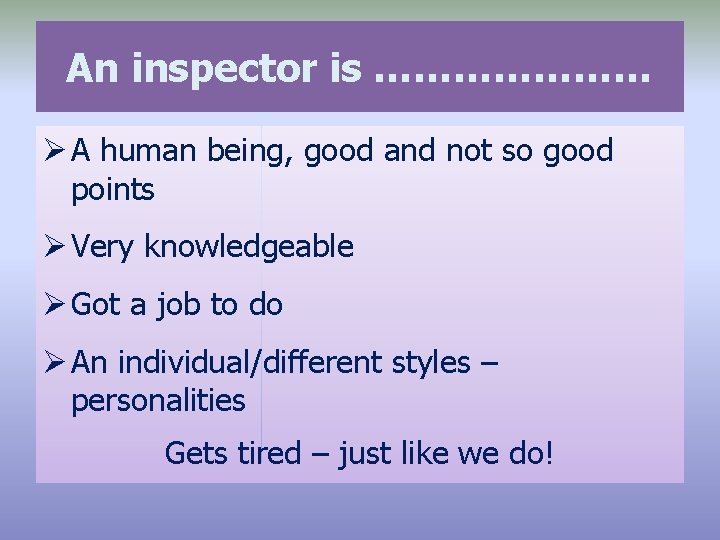 An inspector is ………………… Ø A human being, good and not so good points