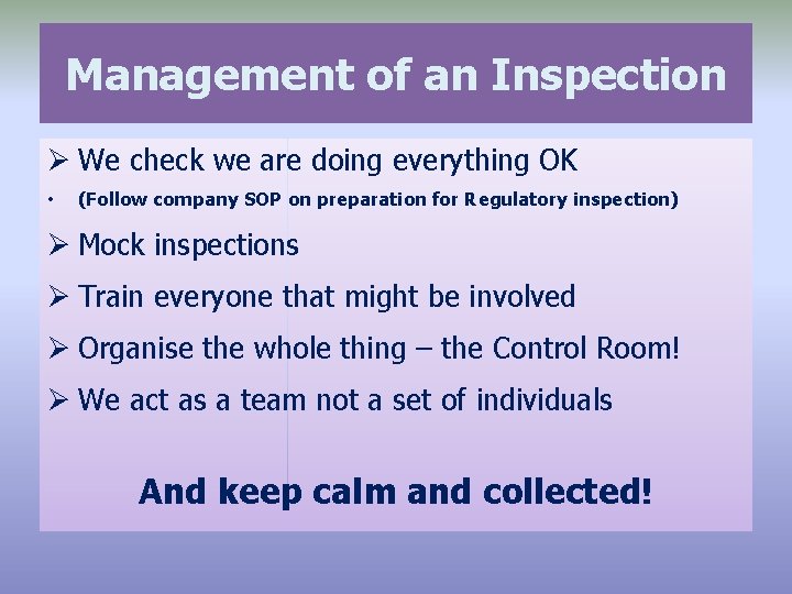 Management of an Inspection Ø We check we are doing everything OK • (Follow